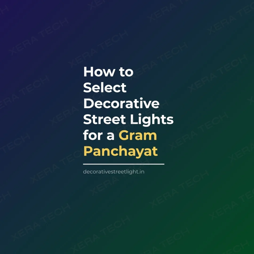 How to Select Decorative Street Lights for a Gram Panchayat